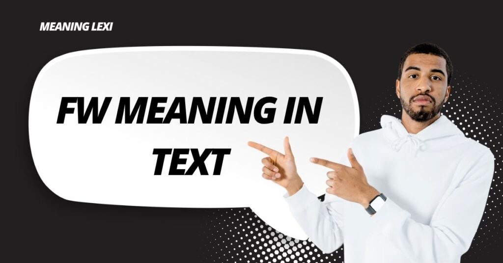 FW Meaning in Text