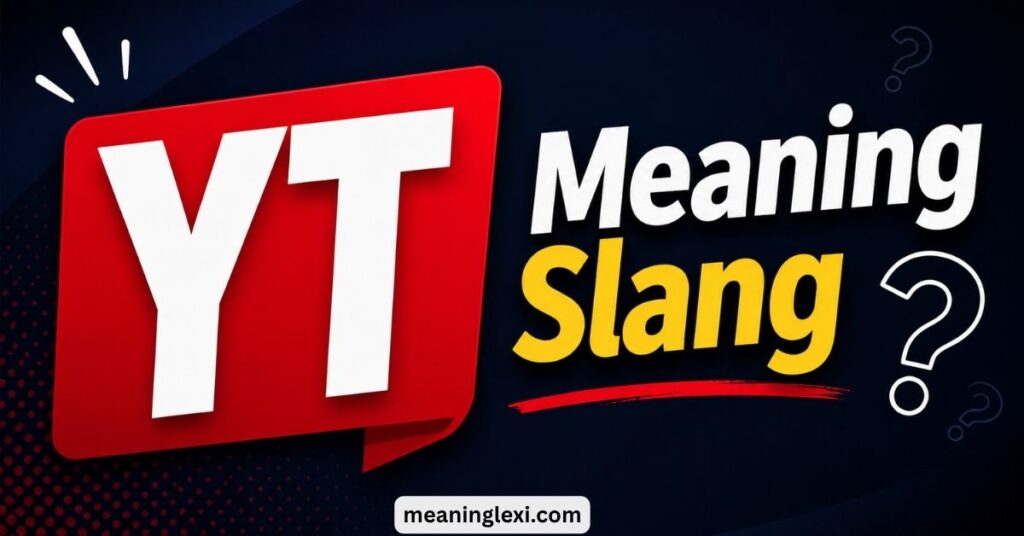 YT Meaning Slang
