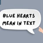 Blue Hearts Mean in Text