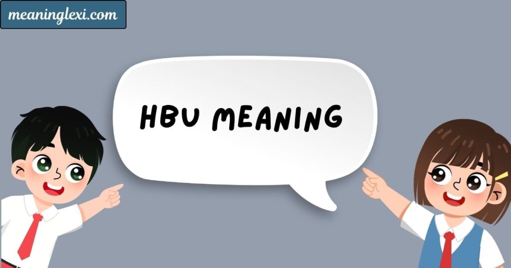 HBU Meaning