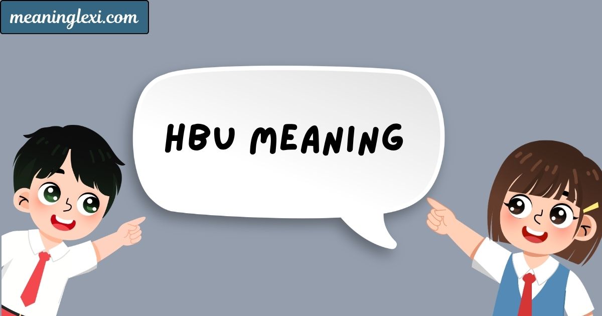HBU Meaning