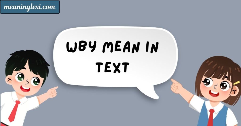 WBY Mean in Text