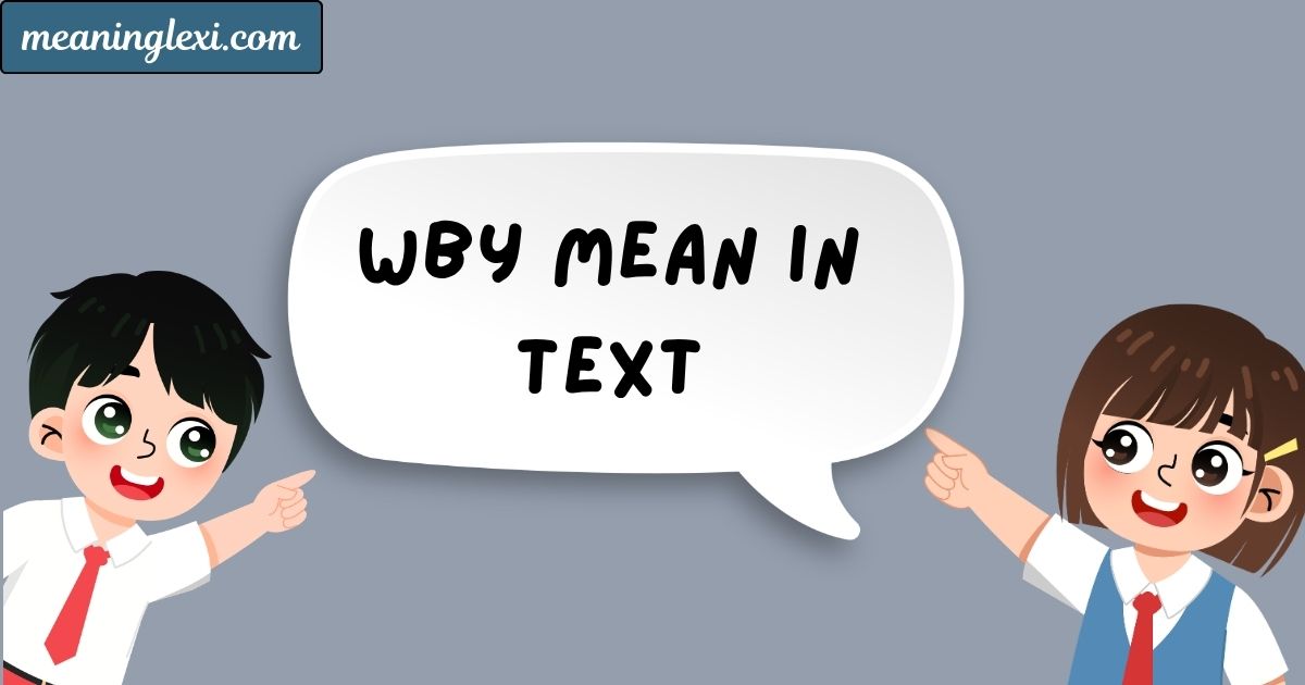 WBY Mean in Text