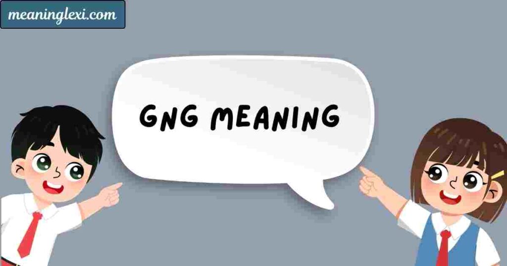 GNG Meaning