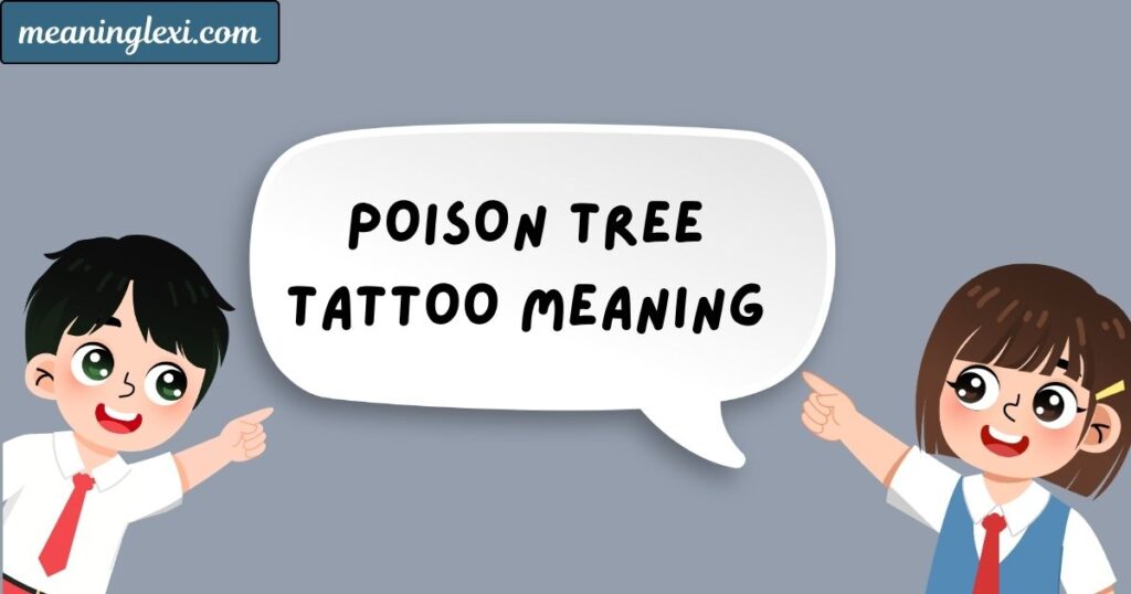 Poison Tree Tattoo Meaning