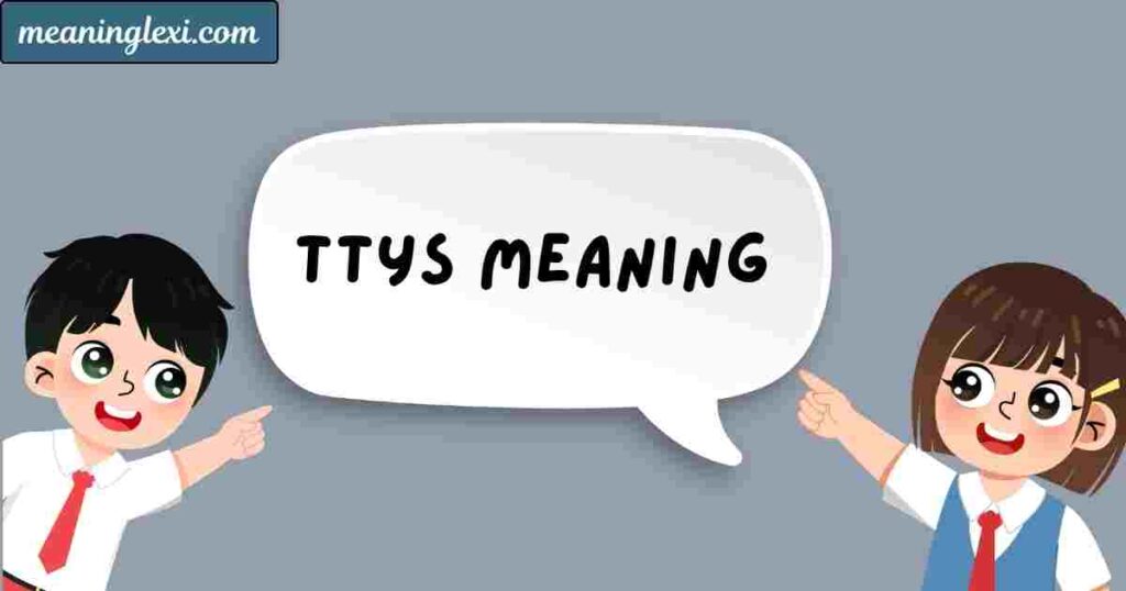 TTYS Meaning