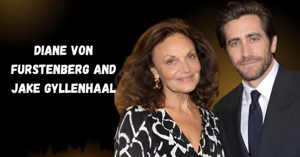 Diane von Furstenberg and Jake Gyllenhaal