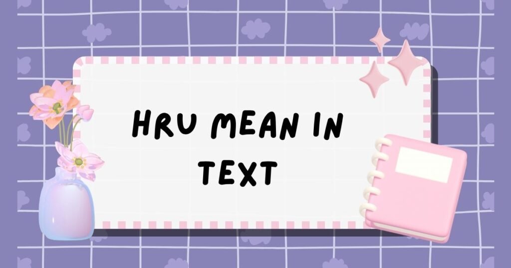 HRU Mean in Text