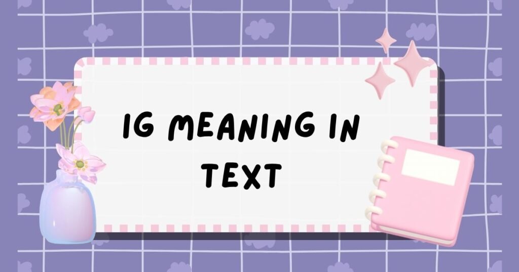 IG Meaning in Text