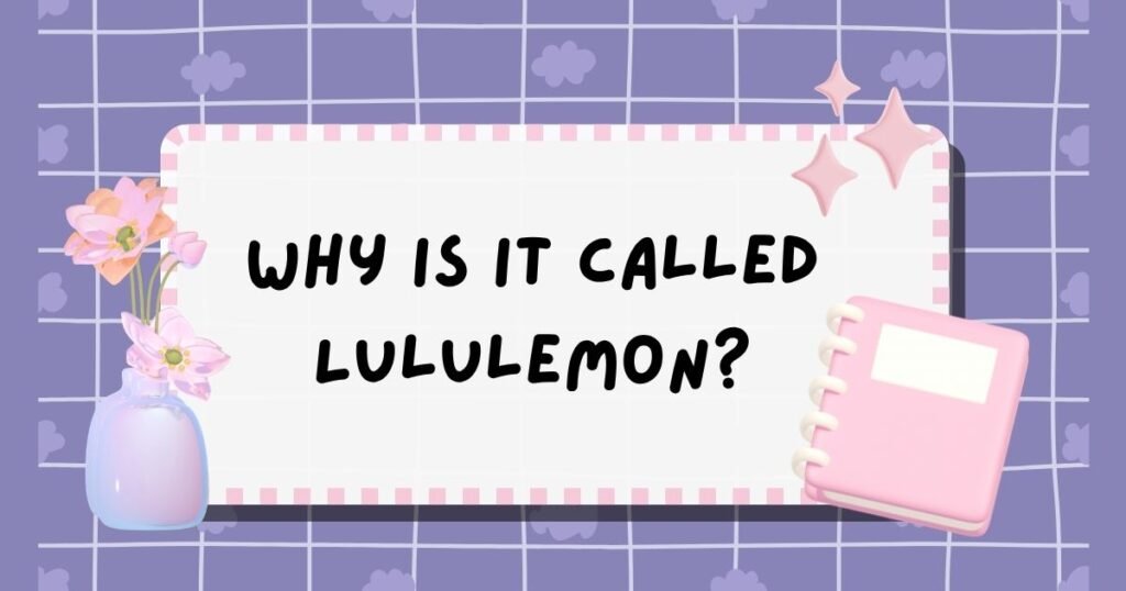 Why Is It Called Lululemon